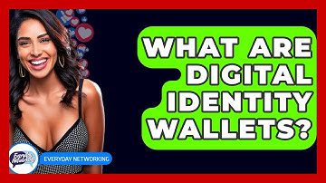 What Are Digital Identity Wallets? - Everyday-Networking