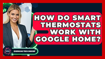 How Do Smart Thermostats Work With Google Home? - Emerging Tech Insider