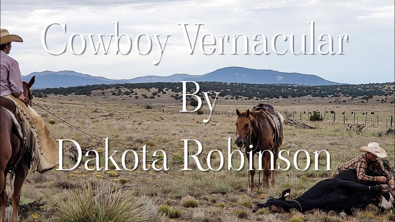 Cowboy Vernacular - Dakota Robinson | Cowboy Poetry |