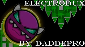 Geometry Dash 2.2 | ElectroDux 100% | Medium Demon | By: DaddePro