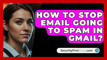 How To Stop Email Going To Spam In Gmail? - SecurityFirstCorp.com