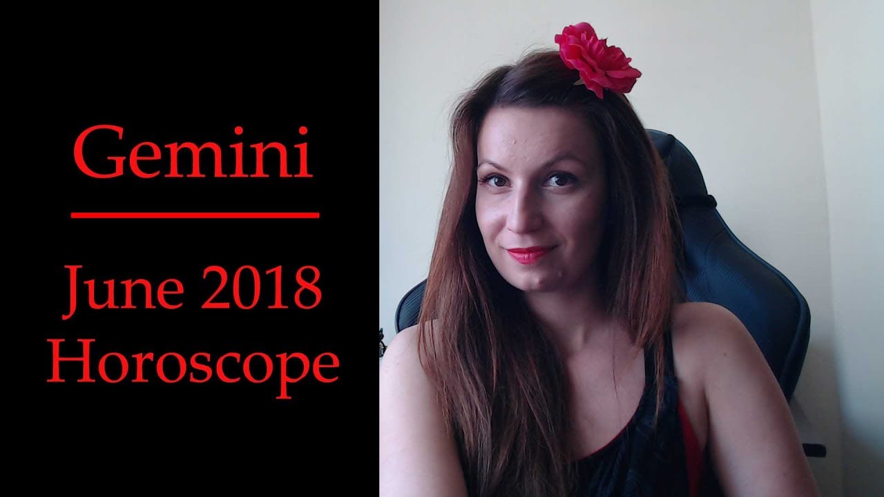 Gemini June 2018 Astrology Monthly Horoscope YouTube