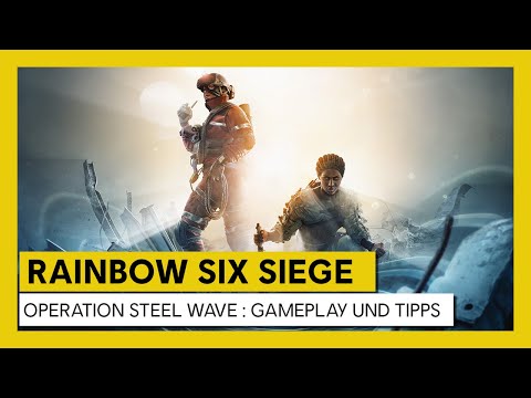 Tom Clancy's Rainbow Six: Siege: Operation Steel Wave - Gameplay und Tipps