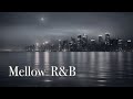 R B Relax Playlist 心が落ち着く大人のメロウR B Chill Cozy 作業用BGM R B Relax Playlist 心が落ち着く大人のメロウR B Chill Cozy 作業用BGM
