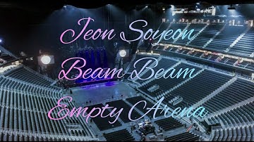 JEON SOYEON - BEAM BEAM | Empty Arena Effect