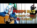 Penipu Hati -Tata Janeeta cover by Gristia Acoustic