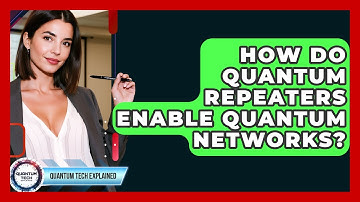 How Do Quantum Repeaters Enable Quantum Networks? - Quantum Tech Explained
