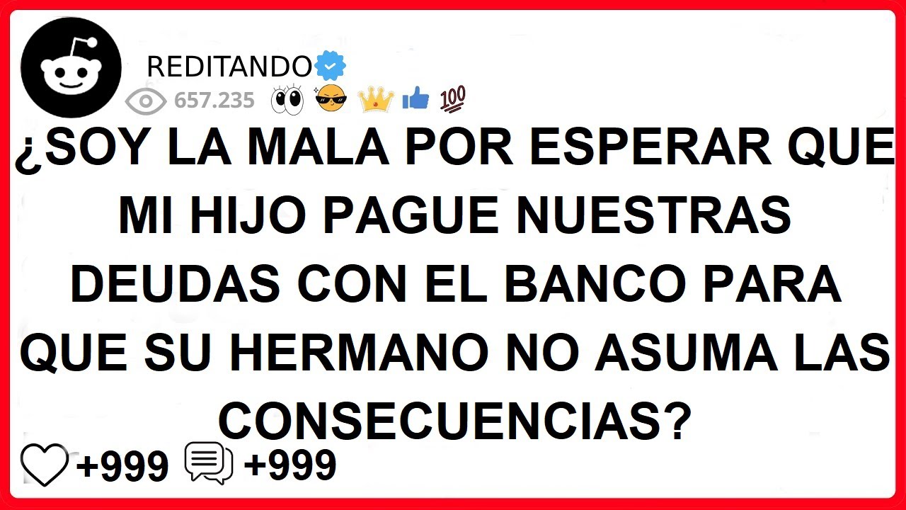 ¿SOY LA MALA POR ESPERAR QUE MI HIJO PAGUE NUESTRAS DEUDAS CON EL BANCO PARA QUE SU HERMANO NO ASUMA