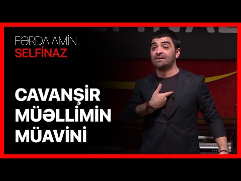 Fərda Amin — Cavanşir Müəllimin Müavini | SELFİNAZ