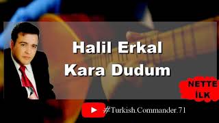 Halil Erkal - Kara Dudum (İlk Eseri) Resimi