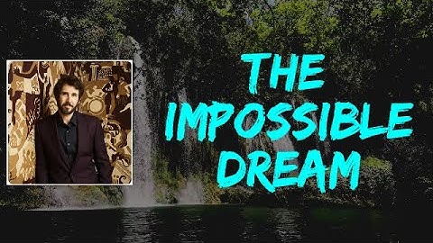 Thumbnail of Josh Groban - The Impossible Dream (Lyrics)