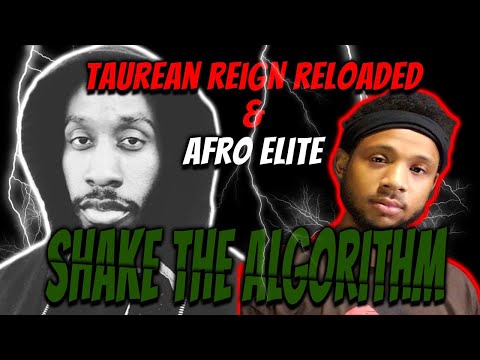 Taurean Reign Reloaded And Afro Elite Shake The Algorithm