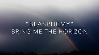 "Blasphemy" by Bring Me The Horizon (Lyrics)