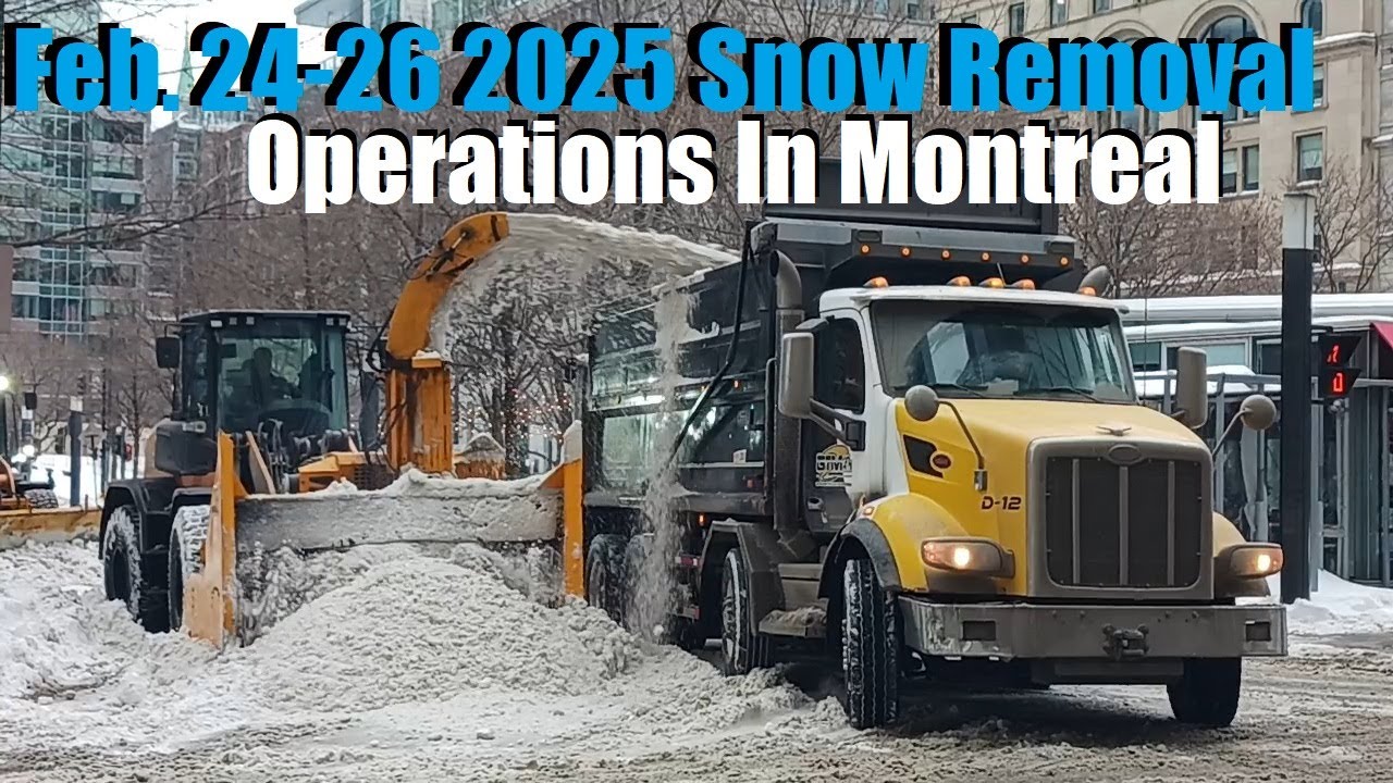 FEB. 24 - 26 SNOW REMOVAL OPERATIONS IN MONTREAL QUEBEC
