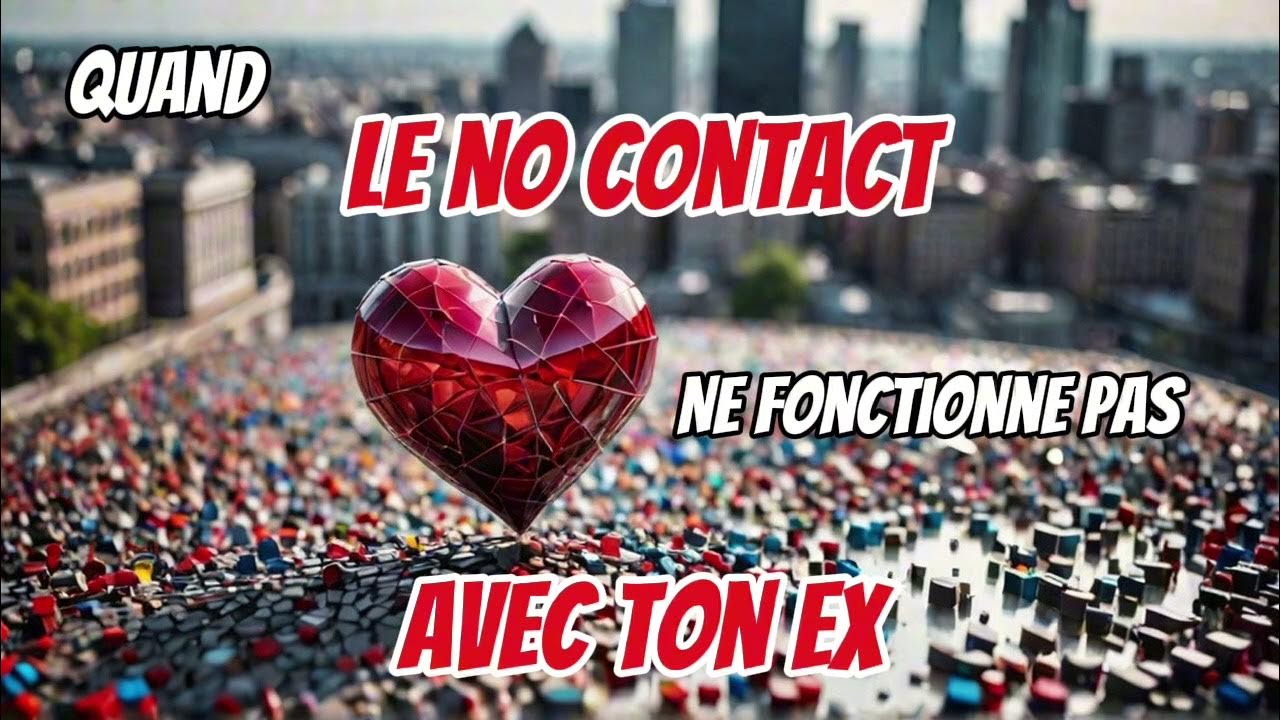 Quand Le Pn Applique Le No Contact Le NO CONTACT ne fonctionne pas avec mon EX : raisons et solutions