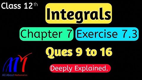Chapter 7 Integrals Exercise 7.3 ( Q9 to Q16 ) Class 12 Maths || NCERT Solutions