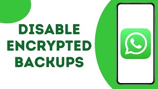 How to Turn Off End to End Encryption Backup on WhatsApp ?