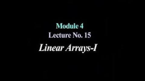 Lecture 15 : Linear Arrays-I #swayamprabha #CH36SP