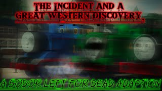 The Incident And A Great Western Discovery. A Sodor Left For Dead Adaption.