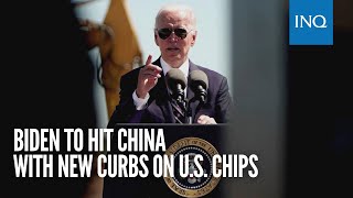 Biden to hit China with new curbs on US chips