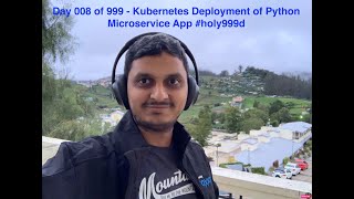 Day 008 of 999 kubernetes deployment of python microservice app #holy999d