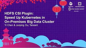 HDFS CSI Plugin: Speed Up Kubernetes in On-Premises Big Data Cluster - Yi Chen & Junping Du