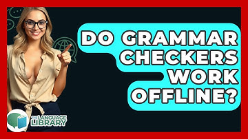 Do Grammar Checkers Work Offline? - The Language Library