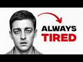 7 Reasons You're Always Tired (Fix This Now)