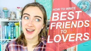 HOW TO WRITE BEST FRIENDS TO LOVERS ROMANCE (that feels realistic)