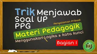 Trik Menjawab Soal UP PPG Materi Pedagogik | Bagian 1