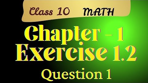 Class 10 Math exercise 1.2 question 1 part 1 || class 10 Math all tutorials || its me Teena