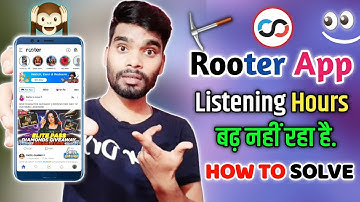 Rooter App Live Stream Listening Hours Not Count Problem Solve !! Rooter Listening Count problem