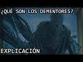 ¿Qué son los Dementores? EXPLICACIÓN | Los Dementores de Harry Potter y sus Origenes EXPLICADOS