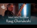 Raag charukeshi by ustad ashraf sharif khan