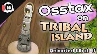 My Singing Monsters  Osstax on Tribal Island (ANIMATED) [WhatIf] [ft. @JakeTheDrake]