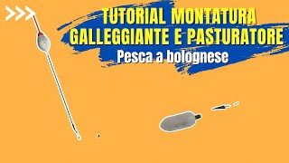 Tutorial-COME pescare a Bolognese con GALLEGGIANTE & PASTURATORE in MARE|| Montatura|| - YouTube