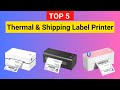 Top 5 Best Thermal &amp; Shipping Label Printers for Small Business