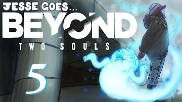 Beyond: Two Souls [Part 5] - The Only One