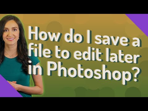 فيديو: كيف أحفظ ملف Photoshop لتحريره لاحقًا؟