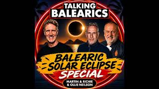 The Balearic Solar Eclipse Special - 121 Years in the Making