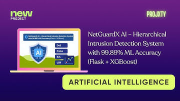 NetGuardX AI – Hierarchical Intrusion Detection System with 99.89% ML Accuracy | Projxty