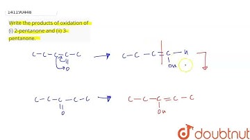 Write the products of oxidation of (i) 2-pentanone and (ii) 3-pentanone. | CLASS 12 | ALDEHYDES,...