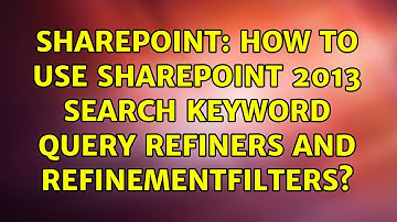 Sharepoint: How to use SharePoint 2013 search keyword query refiners and refinementfilters?