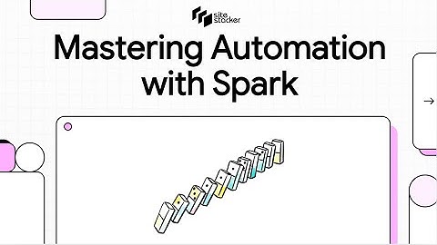 Mastering Automation with Spark | Site Stacker
