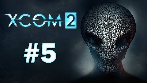 XCOM 2 - Playthrough Part 5 - THE AVATAR PROJECT!