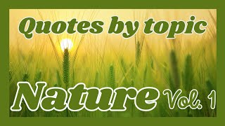 Quotes by Topic | Nature Quotes to Warm Your Soul | Volume 1 | Relaxing Nature Quotes