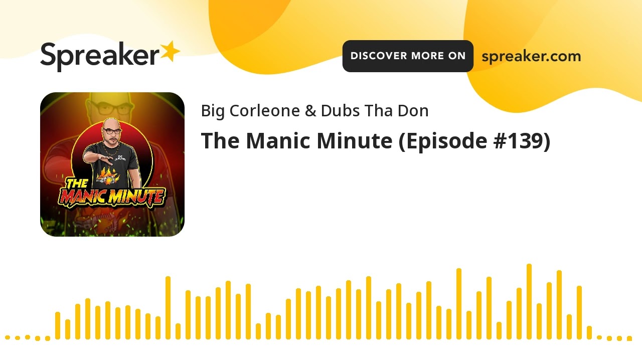 The Manic Minute (Episode #139)