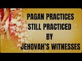 Pagan rituals that jehovahs witnesses dont realize they practice