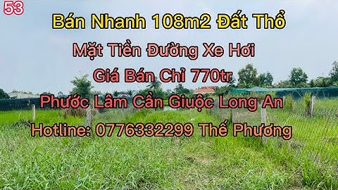 Bán Đất Cần Giuộc Long An 108m2 Đất Thổ Mặt Tiền Đường Đan 2,5m Giá Chỉ 770tr