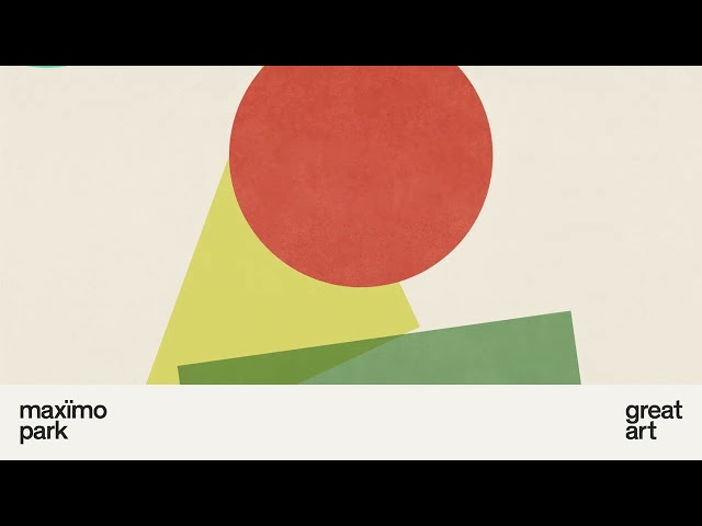 MAXIMO PARK - GREAT ART